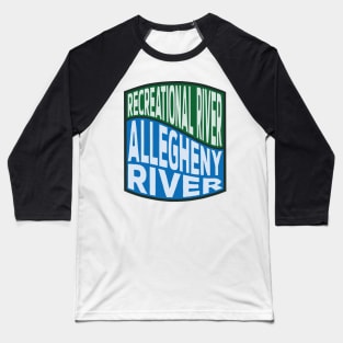 Allegheny River Recreational River wave Baseball T-Shirt